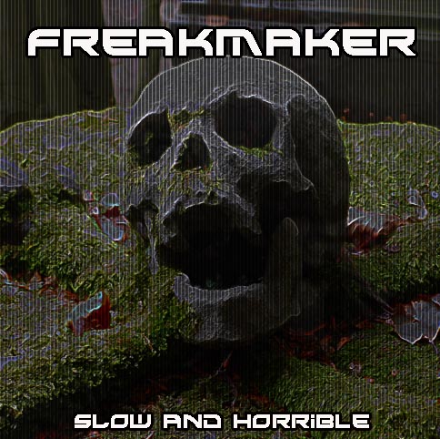 FreakMaker Slow&Horrible.jpg